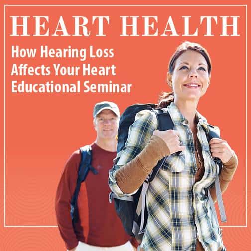 Heart health how hearing loss affects your heart educational seminar.